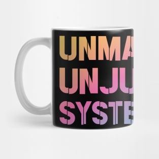 Activism and social justice: UNMAKE UNJUST SYSTEMS (bright gradient text) Mug